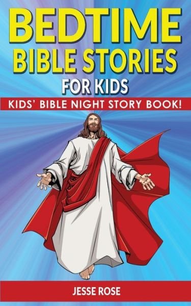 Cover for Jesse Rose · BEDTIME BIBLE STORIES for KIDS (Paperback Book) (2021)