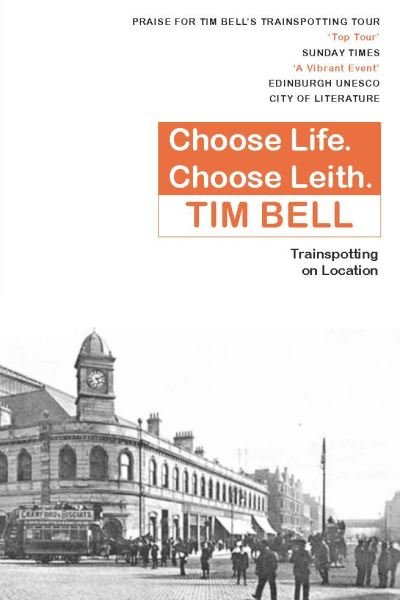 Cover for Tim Bell · Choose Life. Choose Leith.: Trainspotting on Location (Pocketbok) (2024)