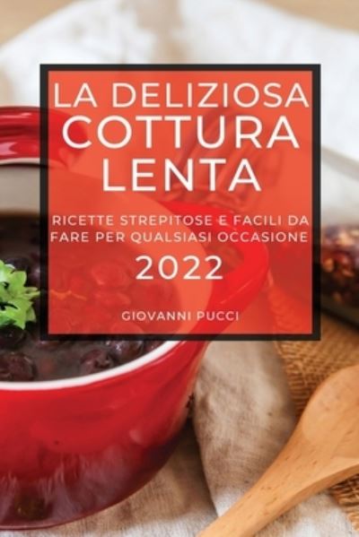 Cover for Giovanni Pucci · La Deliziosa Cottura Lenta 2022 (Paperback Book) (2022)