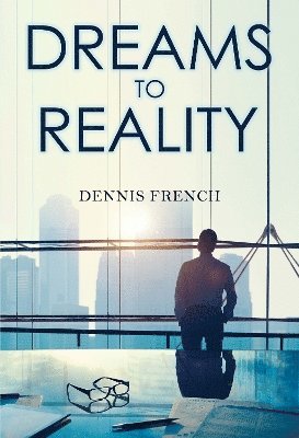 Cover for Dennis French · Dreams to Reality (Paperback Book) (2025)
