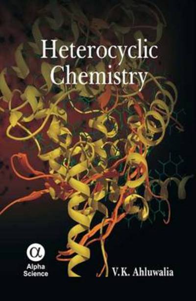 Cover for V.K. Ahluwalia · Heterocyclic Chemistry (Hardcover Book) (2012)