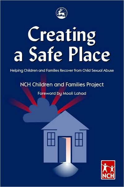 Cover for Project, NCH Children and Families · Creating a Safe Place: Helping Children and Families Recover from Child Sexual Abuse (Paperback Book) (2001)