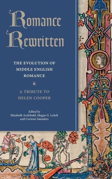Elizabeth Archibald · Romance Rewritten: The Evolution of Middle English Romance. A Tribute to Helen Cooper - Studies in Medieval Romance (Hardcover Book) (2018)