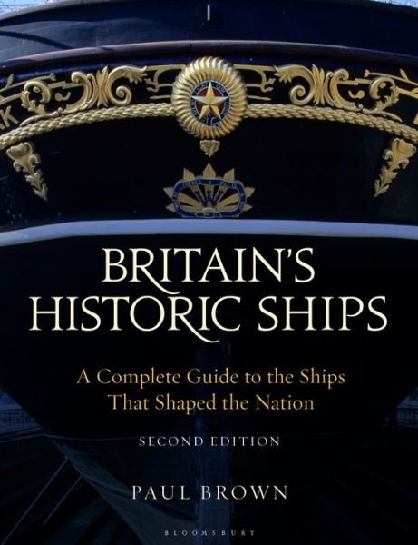 Cover for Dr Paul Brown · Britain's Historic Ships: A Complete Guide to the Ships that Shaped the Nation (Paperback Book) (2016)