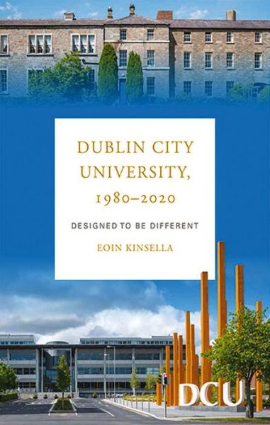 Cover for Eoin Kinsella · Dublin City University, 1980-2020: Designed to be different (Paperback Book) (2020)