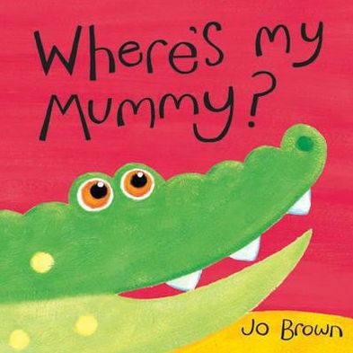 Cover for Jo Brown · Where's My Mummy? (Hardcover Book) [UK edition] (2011)