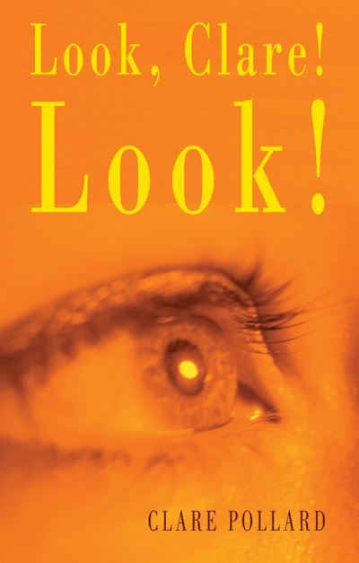 Look Clare, Look! - Clare Pollard - Bøger - Bloodaxe Books Ltd - 9781852247096 - 30. juni 2005