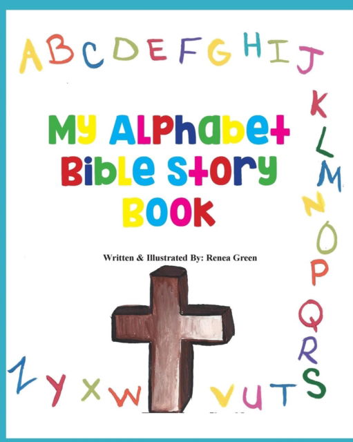 Cover for Renea Green · My Alphabet Bible Story Book (Paperback Book) (2017)