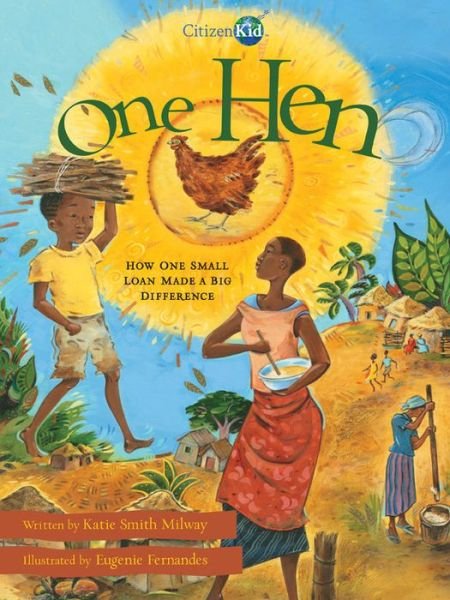 Cover for Katie Smith Milway · One Hen: How One Small Loan Made a Big Difference (Paperback Book) (2020)