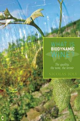 What is Biodynamic Wine?: The Quality, the Taste, the Terroir - Nicholas Joly - Książki - Clairview Books - 9781905570096 - 24 maja 2007