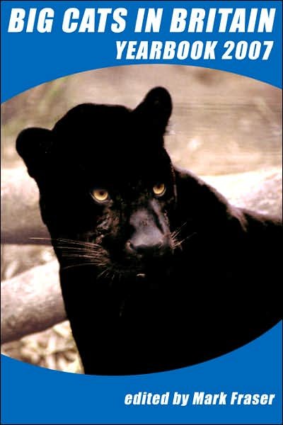 Cover for Mark Fraser · Big Cats in Britain Yearbook 2007 (Paperback Book) (2007)