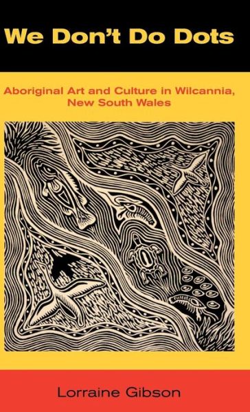 Cover for Lorraine Gibson · We Don't Do Dots: Aboriginal Art and Culture in Wilcannia, New South Wales (Hardcover Book) (2013)