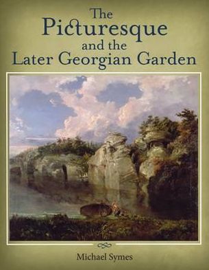 Cover for Michael Symes · The Picturesque and the Later Georgian Garden (Paperback Book) (2013)