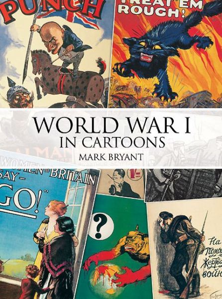 World War I in Cartoons - Mark Bryant - Kirjat - Grub Street Publishing - 9781909808096 - lauantai 31. toukokuuta 2014