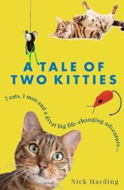 Cover for Nick Harding · A Tale of Two Kitties: Two cats, one man and a great big life-changing adventure (Paperback Book) (2018)