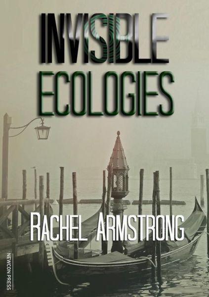 Cover for Rachel Armstrong · Invisible Ecologies (Taschenbuch) (2019)