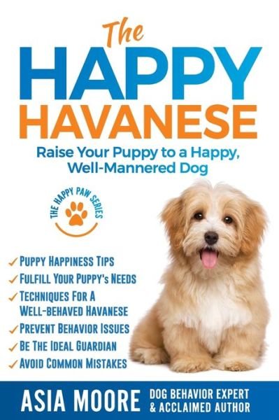 Cover for Asia Moore · The Happy Havanese: Raise Your Puppy to a Happy, Well-Mannered Dog - The Happy Paw (Paperback Book) (2020)