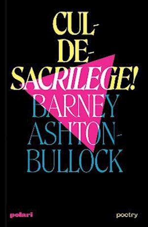 Cul-De-Sacrilege! - Barney Ashton-Bullock - Kirjat - Polari Press - 9781914237096 - tiistai 15. marraskuuta 2022