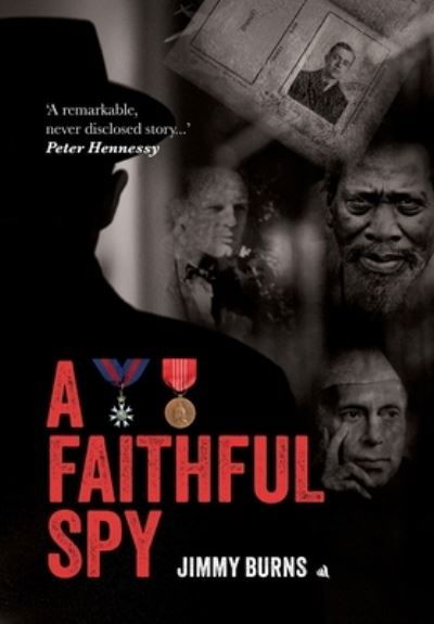 A Faithful Spy - Jimmy Burns - Books - Chiselbury Publishing - 9781916556096 - October 1, 2023