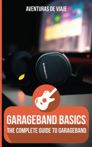 Cover for Aventuras de Viaje · GarageBand Basics (Hardcover Book) (2021)