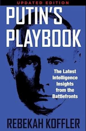 Cover for Rebekah Koffler · Putin's Playbook: The Latest Intelligence Insights from the Battlefronts (Pocketbok) (2025)
