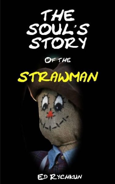 Cover for Ed Rychkun · The Soul's Story of the Strawman (Paperback Bog) (2014)
