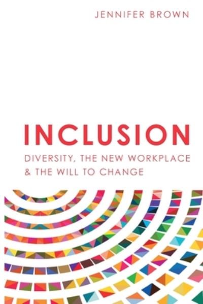 Cover for Jennifer Brown · Inclusion: Diversity, The New Workplace &amp; The Will To Change (Taschenbuch) (2017)