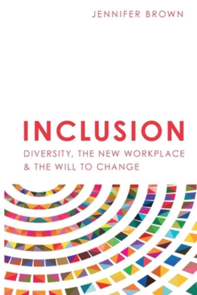 Cover for Jennifer Brown · Inclusion: Diversity, The New Workplace &amp; The Will To Change (Paperback Book) (2017)