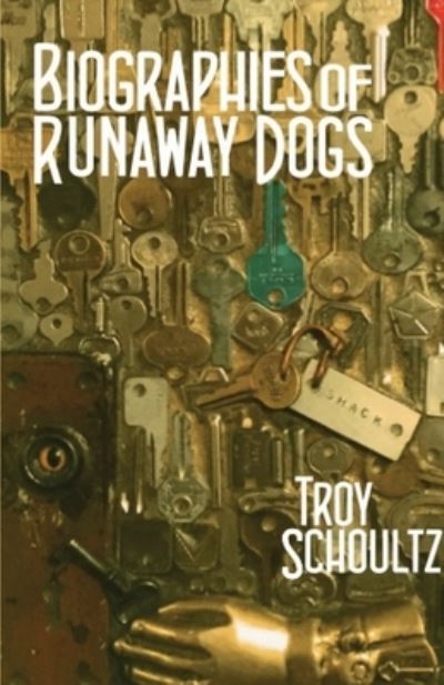 Biographies of Runaway Dogs - Troy Schoultz - Books - Vegetarian Alcoholic Press - 9781952055096 - April 28, 2020