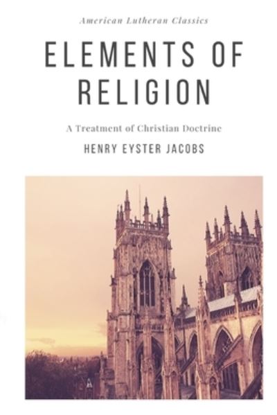 Cover for Henry Eyster Jacobs · Elements of Religion (Paperback Book) (2020)