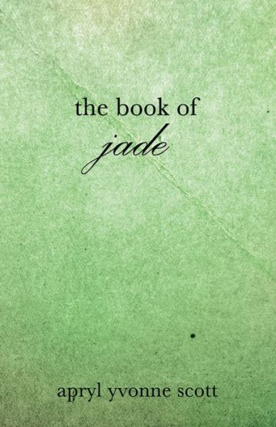 Cover for Apryl Yvonne Scott · The Book of Jade (Paperback Book) (2021)
