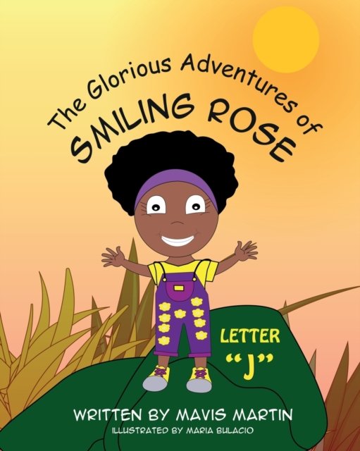 Cover for Mavis Martin · The Glorious Adventures of Smiling Rose Letter J (Paperback Book) (2020)