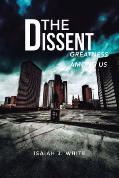 Cover for Isaiah J White · The Dissent (Paperback Book) (2021)