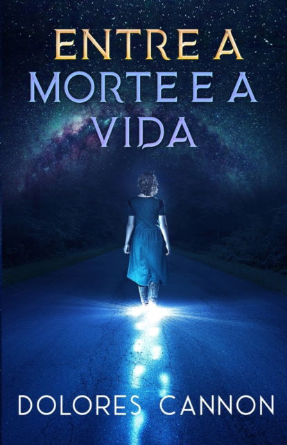 Cover for Dolores Cannon · Entre a Morte e a Vida (Paperback Book) (2022)