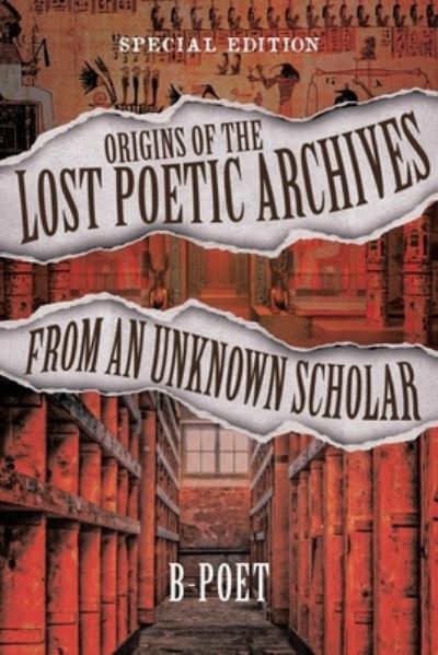 Cover for B-poet · Origins of the Lost Poetic Archives from an Unknown Scholar (Bok) (2023)