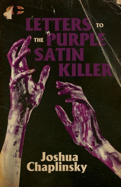 Cover for Joshua Chaplinsky · Letters to the Purple Satin Killer (Paperback Book) (2024)