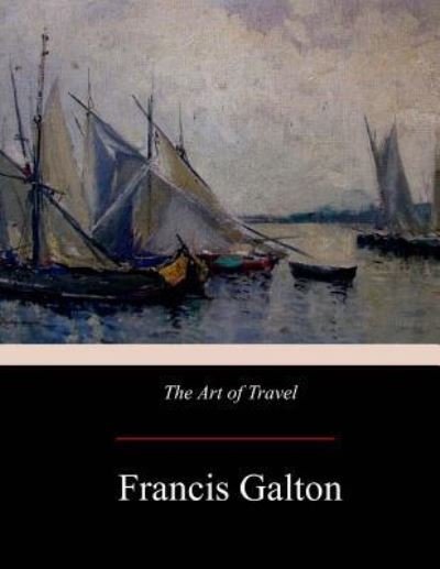 Cover for Francis Galton · The Art of Travel (Paperback Book) (2017)