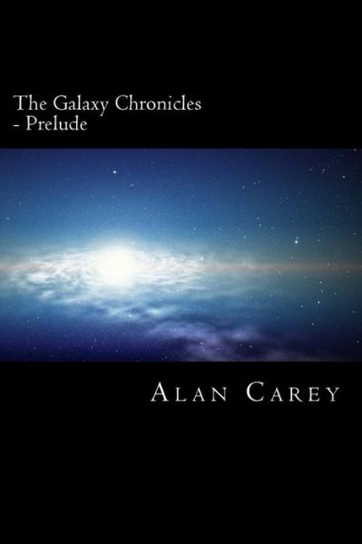 Cover for Alan Carey · The Galaxy Chronicles (Paperback Book) (2017)