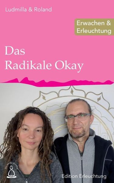 Cover for Ludmilla &amp; Roland · Das Radikale Okay (Paperback Book) (2017)