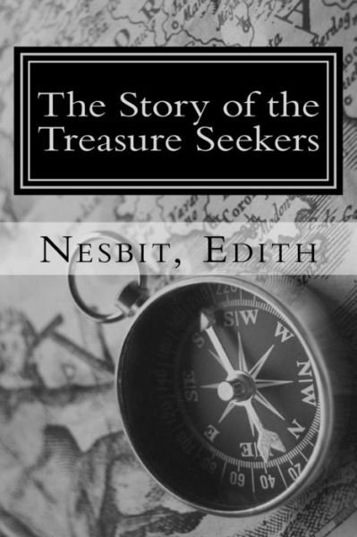The Story of the Treasure Seekers - Edith Nesbit - Livres - Createspace Independent Publishing Platf - 9781981525096 - 8 décembre 2017