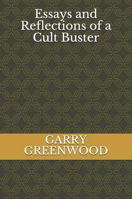 Cover for Garry Anthony Greenwood · Essays and Reflections of a Cult Buster (Paperback Book) (2018)