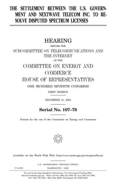 Cover for United States Congress · The settlement between the U.S. government and NextWave Telecom Inc. to resolve disputed spectrum licenses (Paperback Book) (2018)