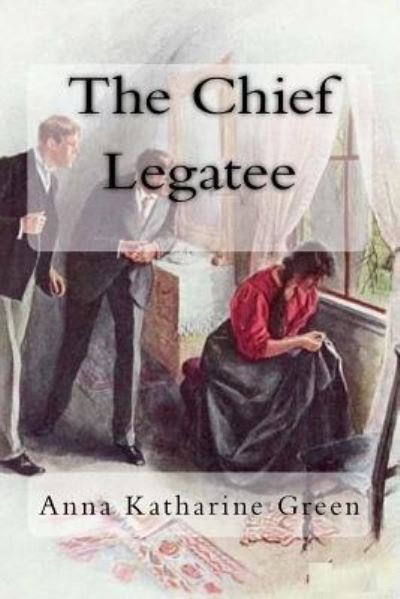 Cover for Anna Katharine Green · The Chief Legatee (Paperback Bog) (2018)