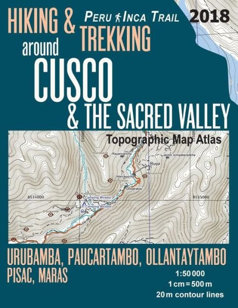 Cover for Sergio Mazitto · Hiking &amp; Trekking around Cusco &amp; The Sacred Valley Topographic Map Atlas 1 : 50000 Urubamba, Paucartambo, Ollantaytambo, Pisac, Maras Peru Inca Trail : ... (Paperback Bog) (2018)