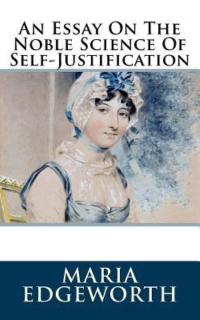 Cover for Maria Edgeworth · An Essay on the Noble Science of Self-Justification (Paperback Book) (2018)