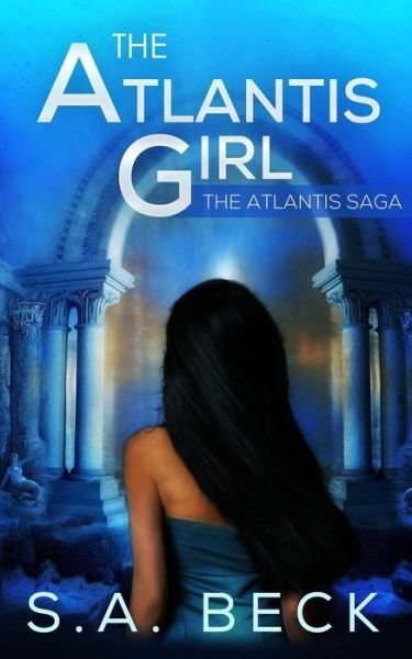 Cover for S a Beck · The Atlantis Girl (Pocketbok) (2015)