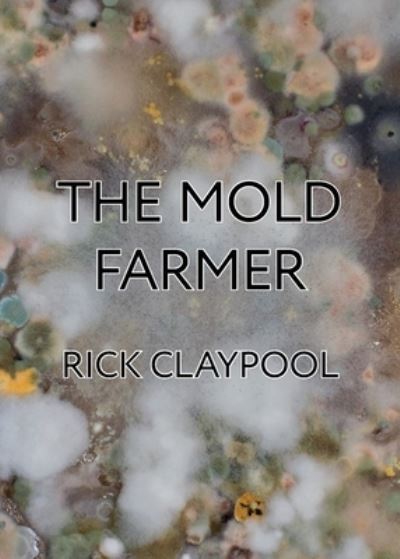 Cover for Rick Claypool · The Mold Farmer (Paperback Book) (2020)