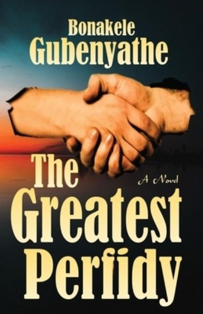 Cover for Bonakele Gubenyathe · The Greatest Perfidy (Paperback Book) (2021)