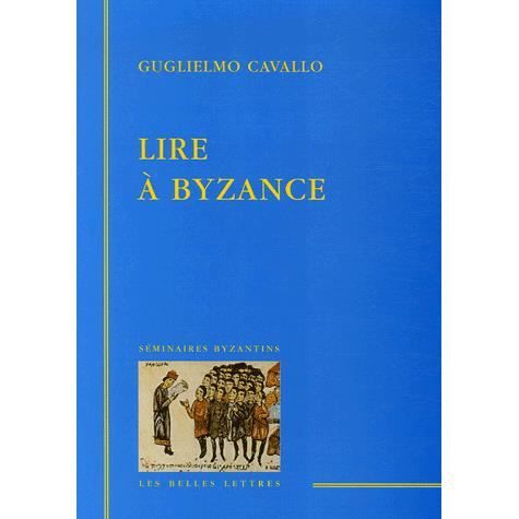 Cover for Guglielmo Cavallo · Lire À Byzance (Seminaires Byzantins) (French Edition) (Paperback Book) [French edition] (2006)