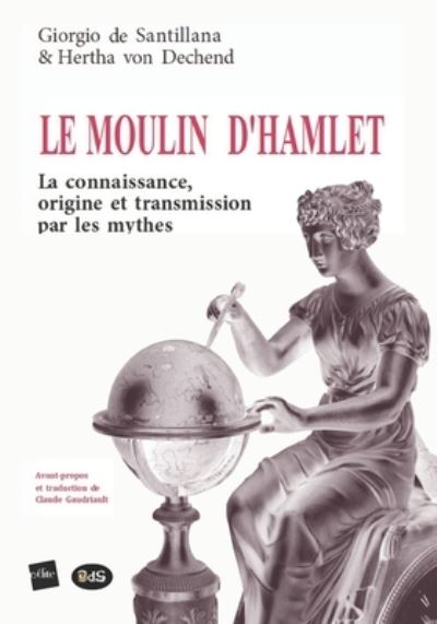 Le Moulin d'Hamlet - Hertha Von Dechend - Books - Les Editions de L'Oeil Du Sphinx - 9782846083096 - March 22, 2016